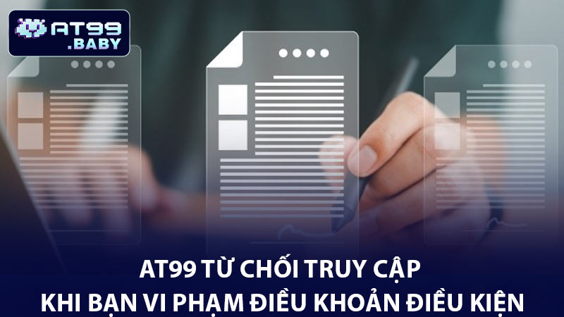 AT99 từ chối truy cập khi bạn vi phạm điều khoản điều kiện