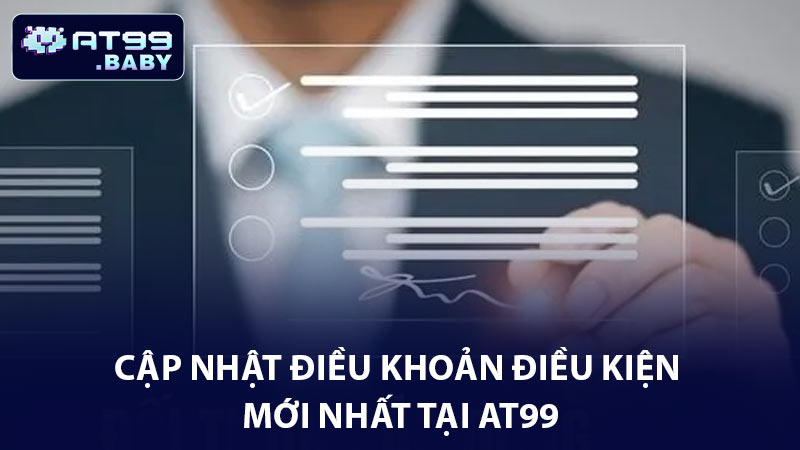 Cập nhật điều khoản điều kiện mới nhất tại AT99