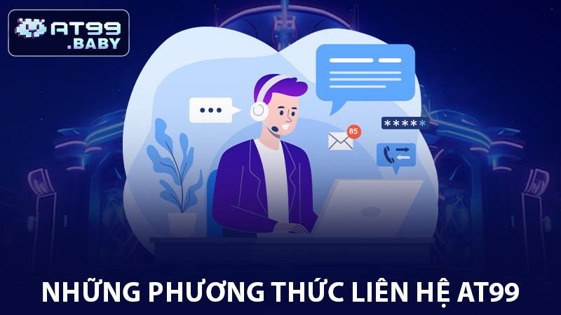 Những phương thức liên hệ AT99 uy tín và chuyên nghiệp