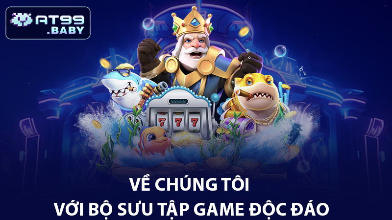 Về chúng tôi với bộ sưu tập game độc đáo