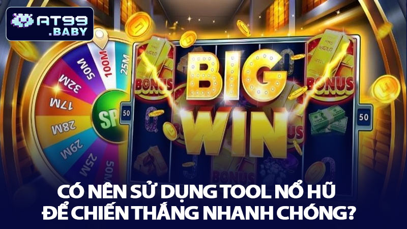 Liệu người chơi có nên sử dụng tool nổ hũ để chiến thắng nhanh chóng?