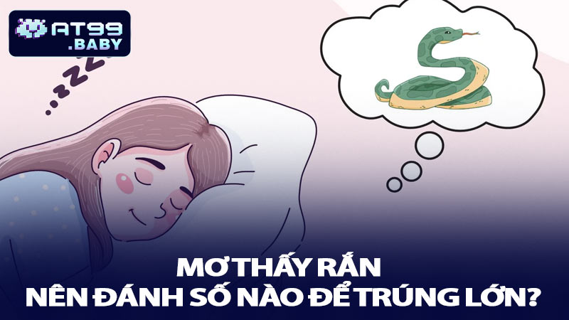 Mơ thấy rắn nên đánh số nào để trúng lớn?